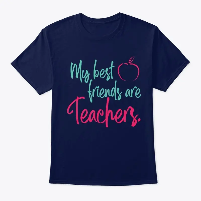 My best friends are Teachers.