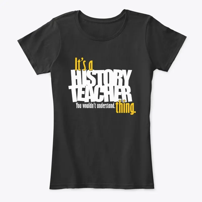 It's a History Teacher thing